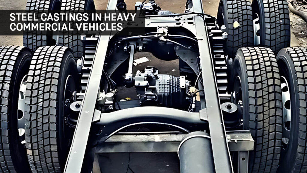 Steel Castings in Heavy Commercial Vehicles