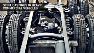 Steel Castings in Heavy Commercial Vehicles